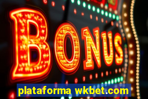 plataforma wkbet.com